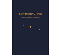 Sacred Shadows Journal: A Guide for Healing & Self-Discovery
