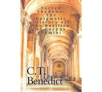Sacred Shadows: The Enigmatic History of the Basilica of Corpus Domini: Sacred Compass: The Light Of Modern Catholicism Vol.31