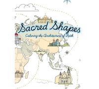 Sacred Shapes: Coloring the Architecture of Faith: Where Art, Light, and Faith Come Together