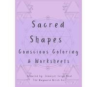Sacred Shapes Conscious Coloring Book: Intentional Manifesting Worksheets and Coloring Pages