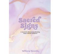 Sacred Signs: A Journal for Discovering Meaning, Hope & Divine Guidance