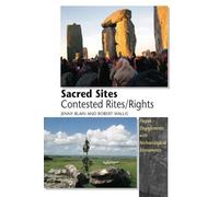 Sacred Sites - Contested Rites/Rights: Pagan Engagements with Archaeological Monuments
