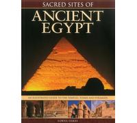 Sacred Sites of Ancient Egypt: The Illustrated Guide to the Temples, Tombs and Pyramids