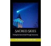 Sacred Skies: Finding the Hand of God Through Astronomy