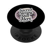 Sacred Sleepy Still Here Funny Spiritual Self-Care PopSockets Adhesive PopGrip