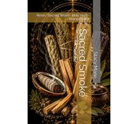 Sacred Smoke: Resin · Sacred Wood · Holy Herb · Rising Prayer (Stacy's Sacred Series)