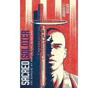 Sacred Soldier: The Dangers of Worshiping Warriors