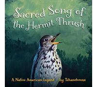 Sacred Song of the Hermit Thrush: A Native American Legend