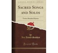Sacred Songs and Solos: Twelve Hundred Hymns (Classic Reprint)