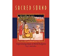 Sacred Sound: Experiencing Music in World Religions