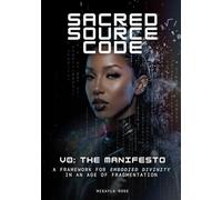 Sacred Source Code V0: The Manifesto: A Framework for Embodied Divinity in an Age of Fragmentation