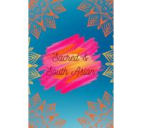Sacred & South Asian: A Brown Girl Lined Journal: 120 Page 6x9 Notebook for South Asian Women, Reflection, Creativity & Everyday Thoughts