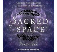 Sacred Space: Clearing and Enhancing the Energy of Your Home