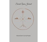 Sacred Space Journal: A Sacred Earth Journey Project