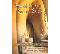 Sacred Space, Sacred Sound: The Acoustic Mysteries of Holy Places