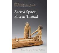 Sacred Space, Sacred Thread: Perspectives across Time and Traditions