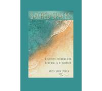 Sacred Spaces: A Guided Journal for Renewal & Resilience