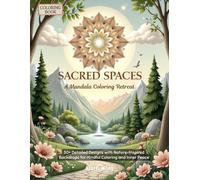 Sacred Spaces: A Mandala Coloring Retreat: 50+ Detailed Designs with Nature-Inspired Backdrops for Mindful Coloring and Inner Peace