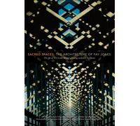 Sacred Spaces: The Architecture of Fay Jones: The Life of Aia Gold Medal-Winning Architect Fay Jones