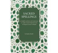 Sacred Spellings: an English translation and commentary on ʿAqīlat Atrāb al-Qaṣāʾid fī Asnā al-Maqāṣid of Imam al-Shāṭibī