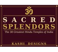 Sacred Splendors: The 30 Greatest Hindu Temples of India