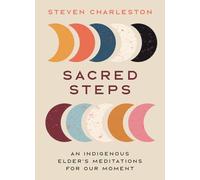 Sacred Steps: An Indigenous Elder's Meditations for Our Moment (Sacred Migration)