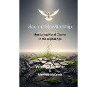 Sacred Stewardship: Restoring Moral Clarity in a Digital Age