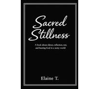 Sacred Stillness: A book about silence, reflection, rest, and hearing God in a noisy world.