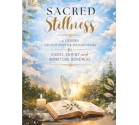 Sacred Stillness: A Guided Lectio Divina Devotional