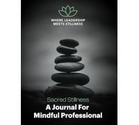 Sacred Stillness: A journal for mindful professional