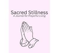 Sacred Stillness: A Journal for Prayerful Living