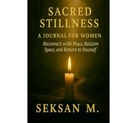 Sacred Stillness: A Journal for Women: Reconnect with Peace, Reclaim Space, and Return to Yourself