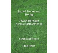 Sacred Stones and Stories Jewish Heritage Across North America: Canada and Mexico
