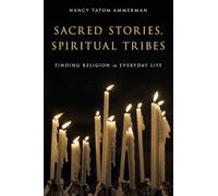 Sacred Stories, Spiritual Tribes: Finding Religion In Everyday Life