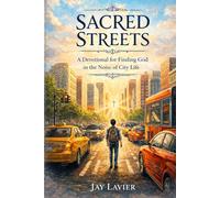 Sacred Streets: A Devotional for Finding God in the Noise of City Life (Christian Devotional Series)