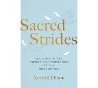 Sacred Strides: Walking in the Power and Presence of the Holy Spirit
