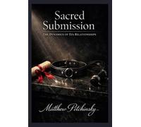 Sacred Submission: The Dynamics of D/s Relationships