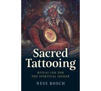 Sacred Tattooing : Ritual Ink for the Spiritual Seeker