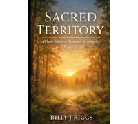 Sacred Territory: When Silence Becomes Strength in a Noisy World (The Sacred Territory Series: Three books. One journey. One Savior.)