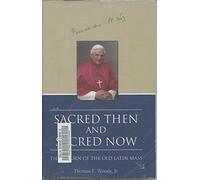 Sacred Then and Sacred Now: The Return of the Old Latin Mass: 1