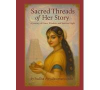 Sacred Threads of Her Story: A Journey of Grace, Wisdom and Spiritual Light
