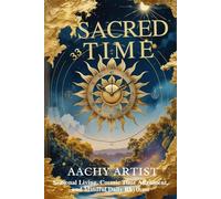 SACRED TIME: Seasonal Living, Cosmic Time Alignment, and Mindful Daily Rhythms (2 Eco-Spiritual Earth Series: A Sacred Journey Through Seasons, Elements, and Global Ritual)