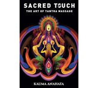 Sacred Touch: The Art of Tantra Massage