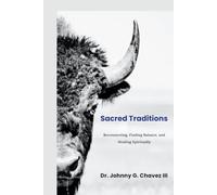 Sacred Traditions: Reconnecting, Finding Balance, and Healing Spirituallity