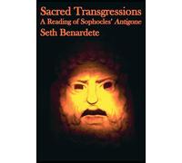 Sacred Transgressions: A Reading of Sophocles' "Antigone"