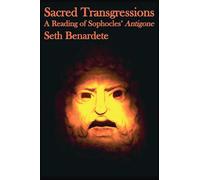Sacred Transgressions - A Reading of Sophocles` Antigone