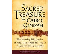 Sacred Treasure-The Cairo Genizah: The Amazing Discoveries of Forgotten Jewish History in an Egyptian Synagogue Attic