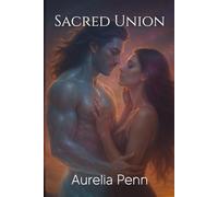 Sacred Union: An Erotic Tale of Love Beyond the Veil