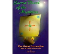 Sacred Vessel of the Mysteries: The Great Invocation - Word of Power, Gift of Love