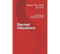Sacred Vibrations: The Spiritual and Healing Power of Music Through Torah and Time